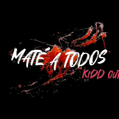 Mate A Todos ft. Kidd Out cover art