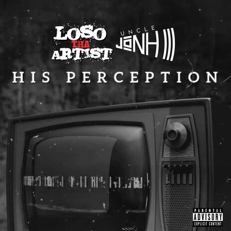 His Perception ft. Uncle JoNH III