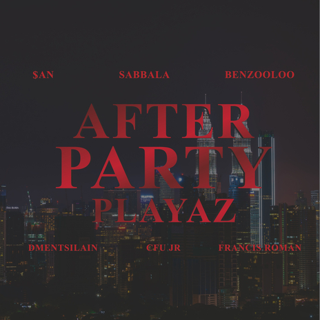 AFTER PARTY PLAYAZ ft. Sabbala, DMent Si Lain, Francis Roman, $AN & CFU Jr cover art
