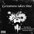 Greatness Takes Time ft. Jeremy Remland & Gweedo Music