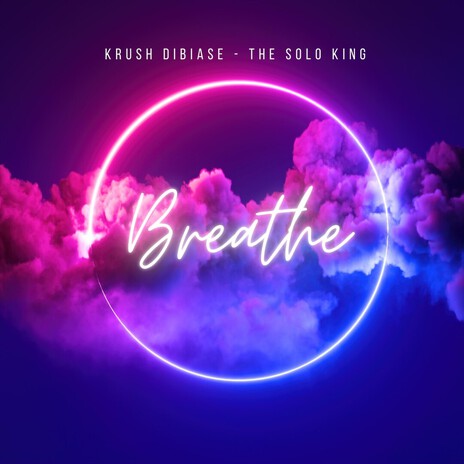 Breathe ft. Krush Dibiase