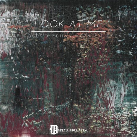 LOOK AT ME ft. MR. ROBET & D.EKZAC cover art