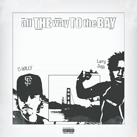 All the way to 'The Bay' ft. Larry Jugg cover art