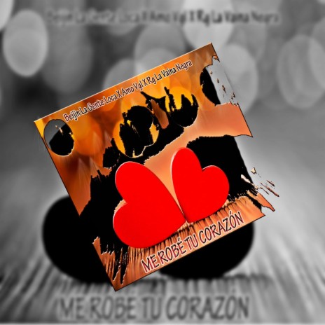 Me Robe Tu Corazon ft. Rg la baina negra & Amo Vgl