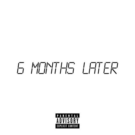 6 Months Later cover art