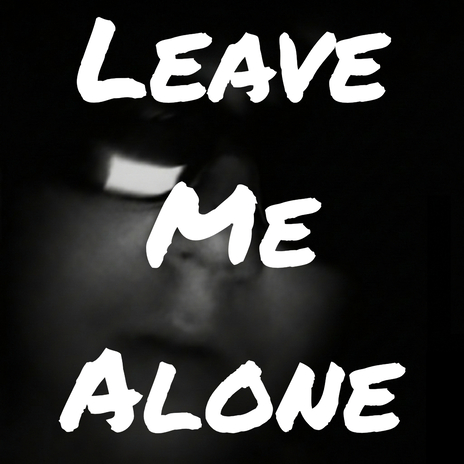Leave Me Alone ft. Baby D8 & Fz
