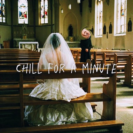 Chill For A Minute