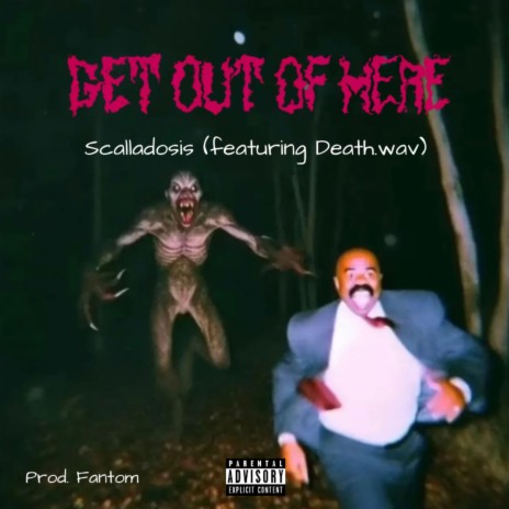 GET OUT OF HERE ft. Death.wav cover art