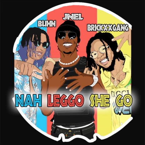 Nah Leggo She Go ft. BrickxxGang & Buhn cover art