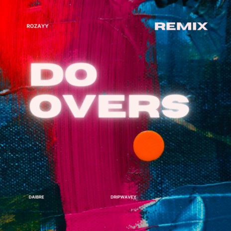 Do Overs (Remix) ft. DripWavey & DaiBre