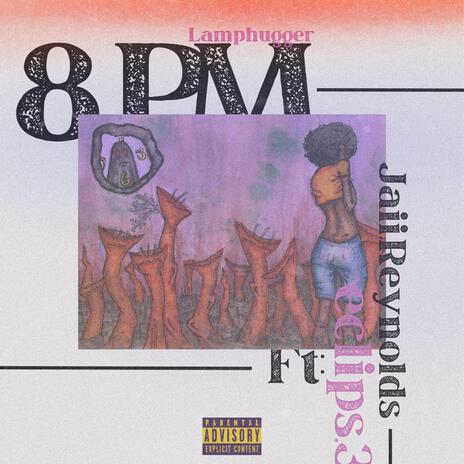 8pm ft. Jaii.Reynolds & e.clips3