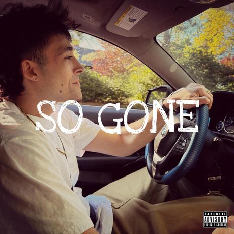 So gone