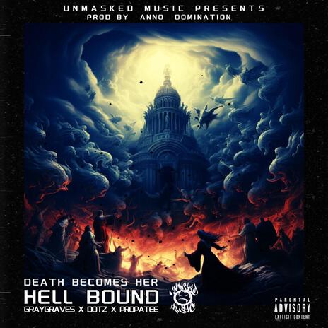 Death Becomes Her (Hell Bound) ft. PropaTee & DOTZ