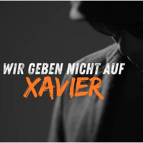 Wir geben nicht auf, Xavier! ft. Sam cover art