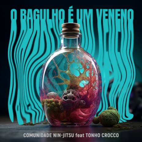 O Bagulho É um Veneno ft. Tonho Crocco cover art