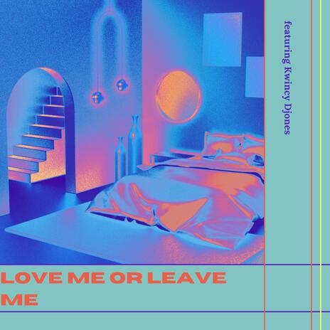 Love Me Or Leave Me ft. Soul Da Prophet & Kwincy Djones cover art