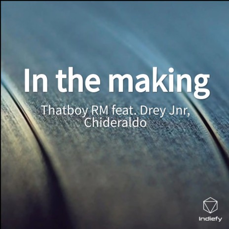 In the making ft. Drey Jnr & Chideraldo cover art