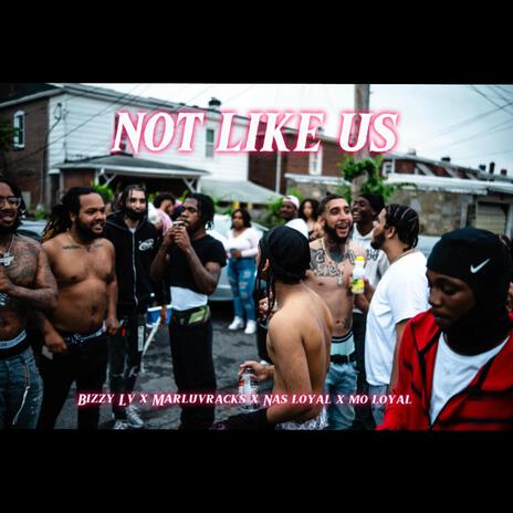 Not Like Us ft. MARLUVRACKS, NAS LOYAL & MO LOYAL cover art
