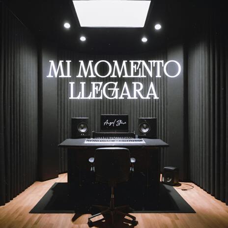 Mi Momento Llegara