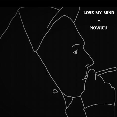 Lose my mind
