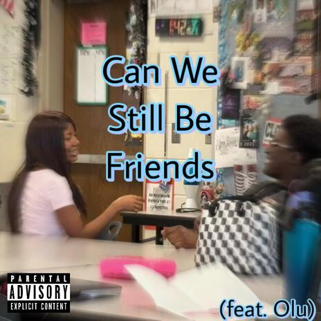 Can We Still Be Friends??? ft. Olu cover art