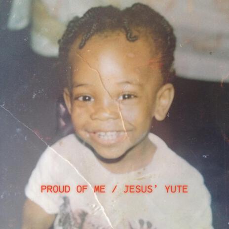 PROUD OF ME / JESUS' YUTE ft. Real Swisher cover art