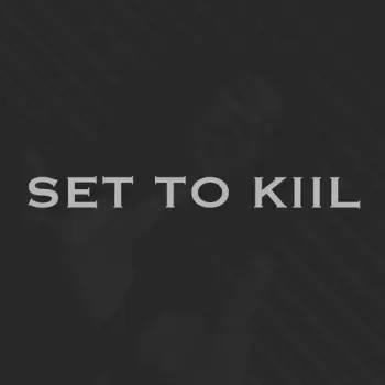 SET TO KIIL cover art