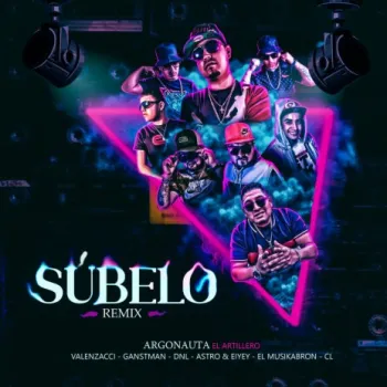 SÃºbelo REMIX (feat. Valenzacci, Ganstman, Dnl En AccioN, Astro & Eiyey, Musi Kabron & C.L.) cover art