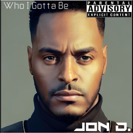 Who I Gotta Be cover art