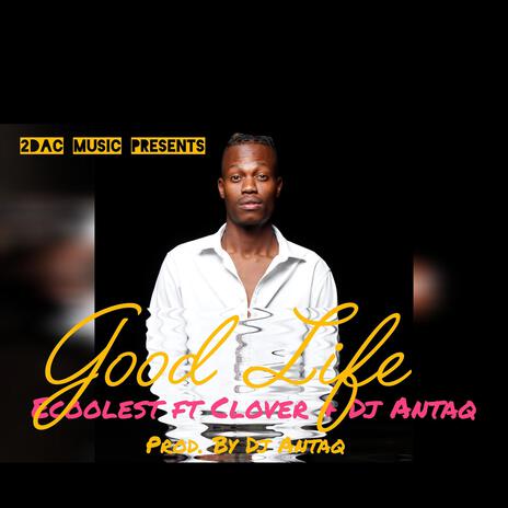 Ecoolest Good life ft. Clover & dj antac cover art