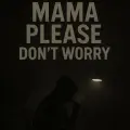 Mama don't worry