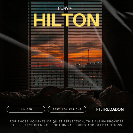 Hilton ft. Truthadon