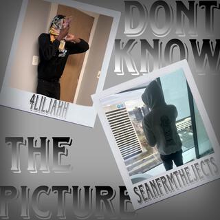 Dont Know The Picture