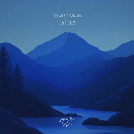 Lately ft. Erwin Do & soave lofi