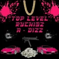 Top level ft. A - Dizz