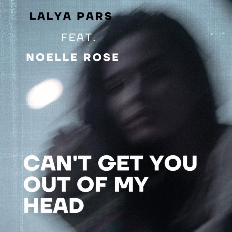 Can't Get You Out Of My Head ft. Noelle Rose cover art