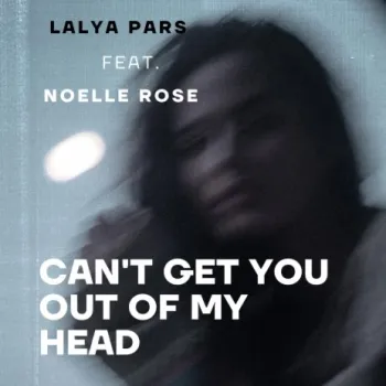 Can't Get You Out Of My Head ft. Noelle Rose cover art