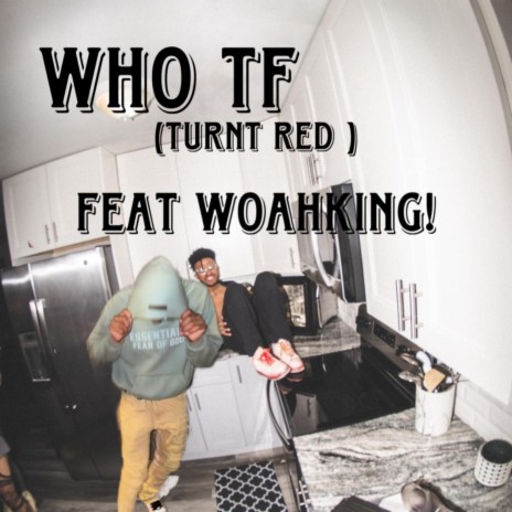 Who Tf (Turnt Red) ft. Woahking! cover art