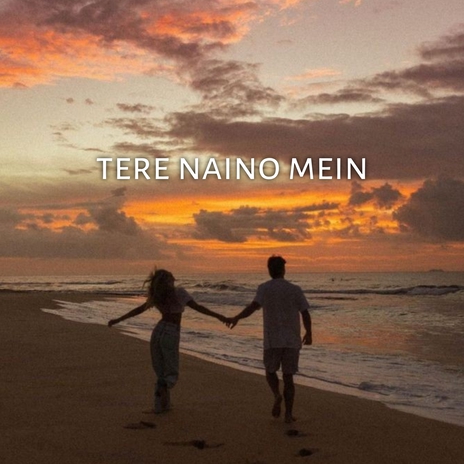 TERE NAINO MAIN