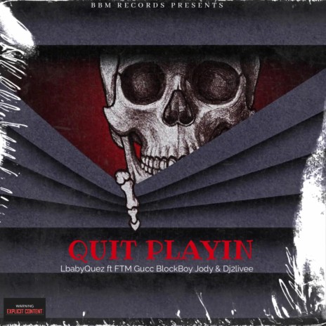 Quit Playin ft. BlockBoy Jody, Dj2livee & FTM Gucc cover art
