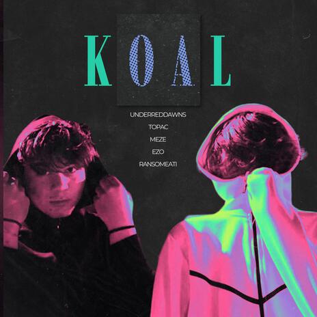 KOAL ft. meze, topac, Ezo & Ransomeati cover art