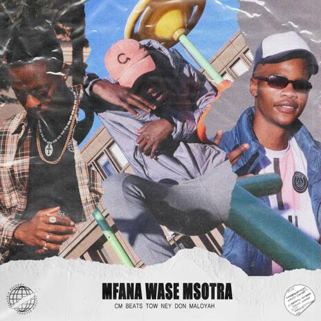 MFANA WASE MSOTRA ft. CM BEATS & Tow Ney cover art