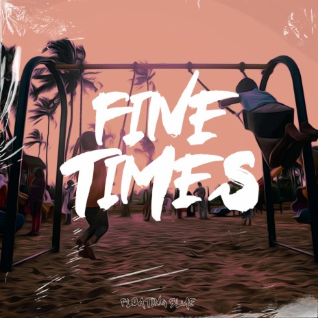 Fine Times ft. LOFI Gambler & Floating Animal cover art