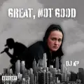 great, not good