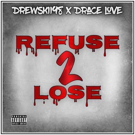 Refuse 2 Lose ft. Drace Love cover art