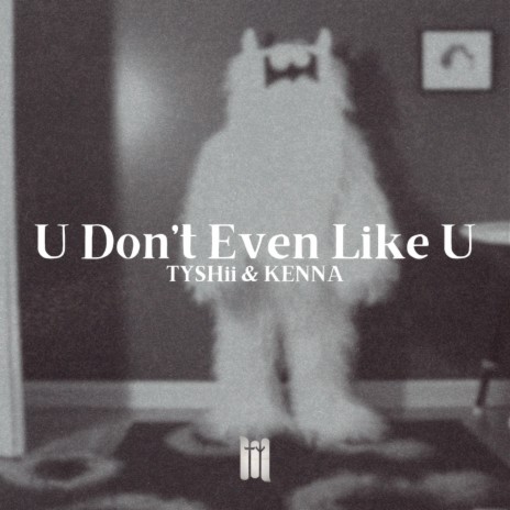 U Don't Even Like U ft. KENNA cover art