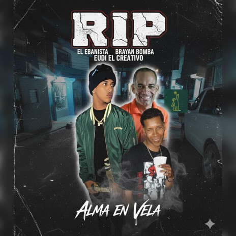RIP (EL EVANISTA,BRAYAN BOMBA,EUDI EL CREATIVO) ALMA EN VELA