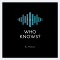 Who Knows?