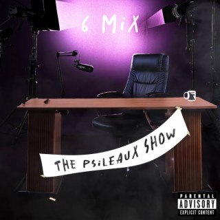 The Psileaux Show: 6 Mix
