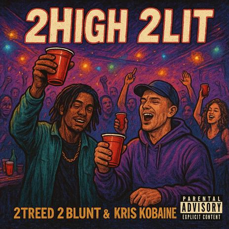 2High 2Lit ft. Kris Kobaine & 2Blunt